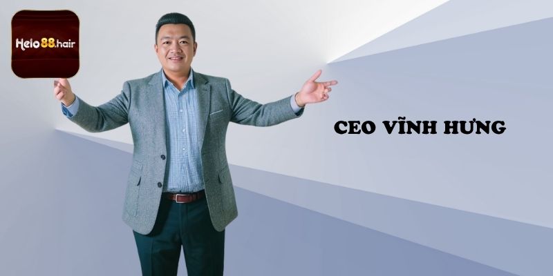Giới thiệu về CEO Vĩnh Hưng