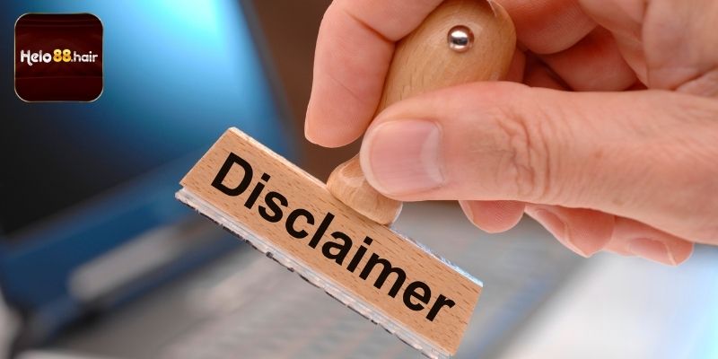 Hiểu đúng về chính sách miễn trừ trách nhiệm Helo88