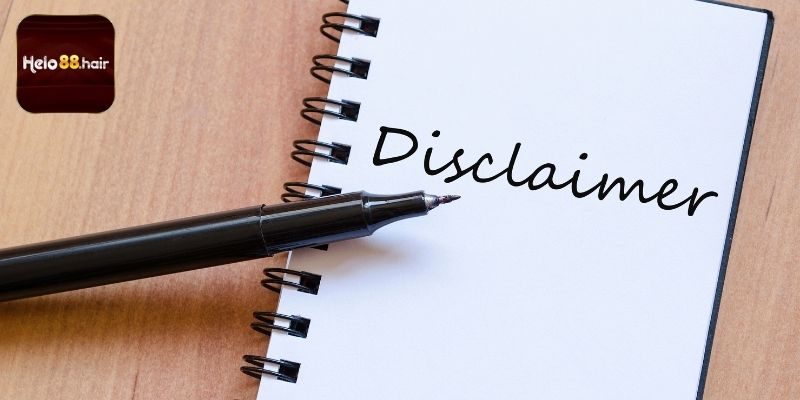 Ghi nhớ lưu ý miễn trừ trách nhiệm để không ảnh hưởng quyền lợi
