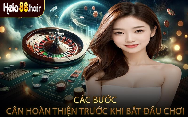 Các bước cần hoàn thiện trước khi bắt đầu chơi