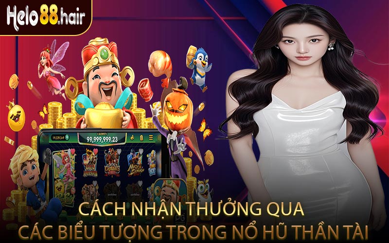 Cách Nhận Thưởng Qua Các Biểu Tượng Trong Nổ Hũ Thần Tài