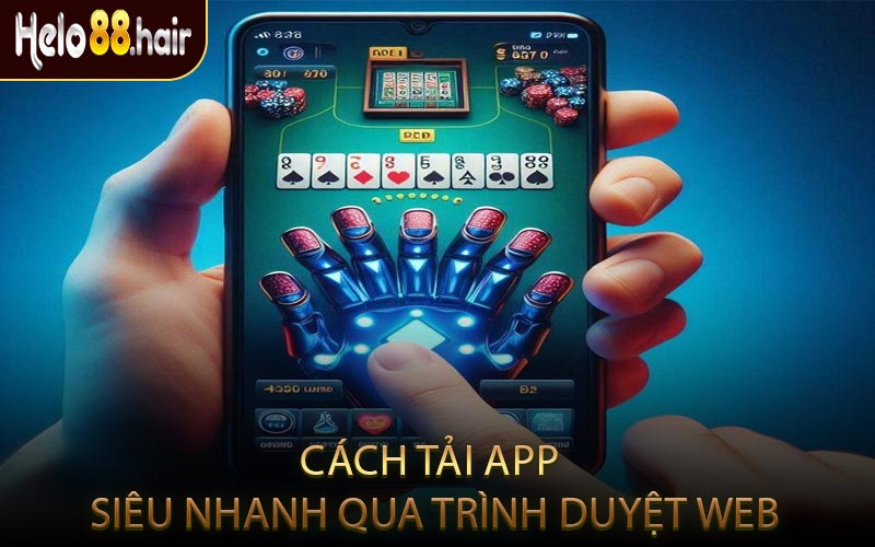 Cách Tải App Siêu Nhanh Qua Trình Duyệt Web