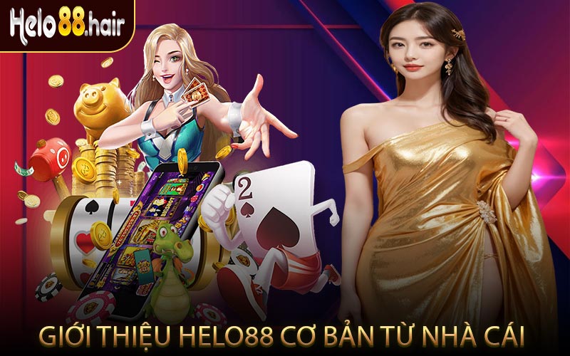 Giới Thiệu HELO88 Cơ Bản Từ Nhà Cái
