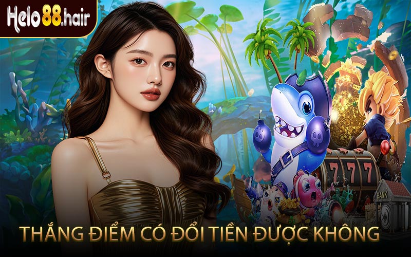 Thắng điểm có đổi tiền được không
